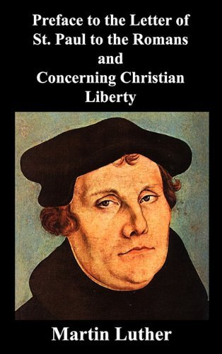 Cover for Martin Luther · Preface to the Letter of  St. Paul to the Romans and Concerning Christian Liberty (Gebundenes Buch) (2010)