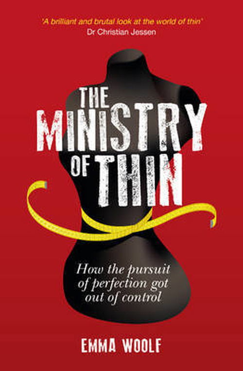 Cover for Emma Woolf · The Ministry of Thin: How the Pursuit of Perfection Got Out of Control (Paperback Book) (2013)