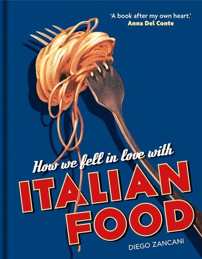 Cover for Diego Zancani · How We Fell in Love with Italian Food (Gebundenes Buch) (2019)