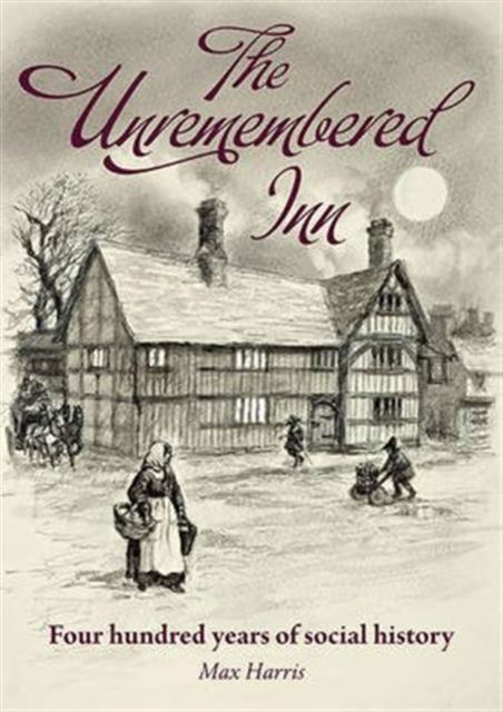 Cover for Max Harris · The Unremembered Inn: Four Hundred Years of Social History (Paperback Book) (2015)