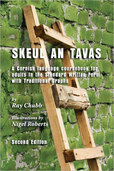 Cover for Ray Chubb · Skeul an Tavas: A Cornish Language Course Book for Adults in the Standard Written Form with Traditional Graphs (Paperback Book) [2 Revised edition] (2010)