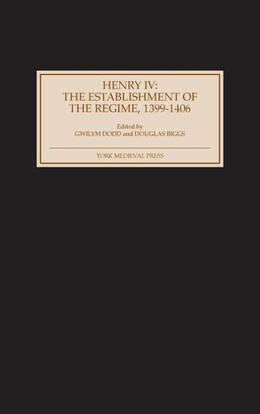 Cover for Gwilym Dodd, Douglas Biggs, A J Tuck, Andy King, Cynthia J Neville · Henry IV: The Establishment of the Regime, 1399-1406 (Hardcover Book) (2003)