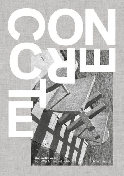 Cover for Simon Phipps · Concrete Poetry: Post-War Modernist Public Art (Hardcover Book) (2018)