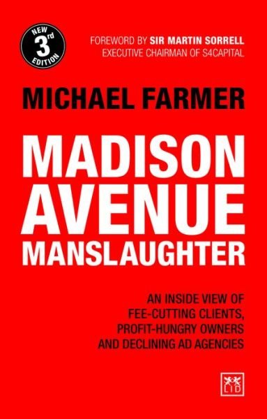 Cover for Michael Farmer · Madison Avenue Manslaughter: An Inside View of Fee-Cutting Clients, Profit-Hungry Owners and Declining Ad Agencies (Paperback Book) (2019)