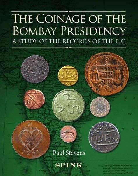 Cover for Paul Stevens · The Coinage of the Bombay Presidency: A study of the records of the EIC (Hardcover Book) (2019)