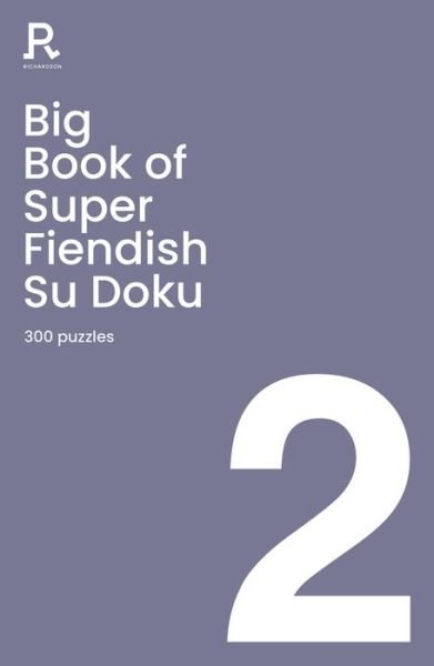 Cover for Richardson Puzzles and Games · Big Book of Super Fiendish Su Doku Book 2: a bumper fiendish sudoku book for adults containing 300 puzzles (Paperback Book) (2021)