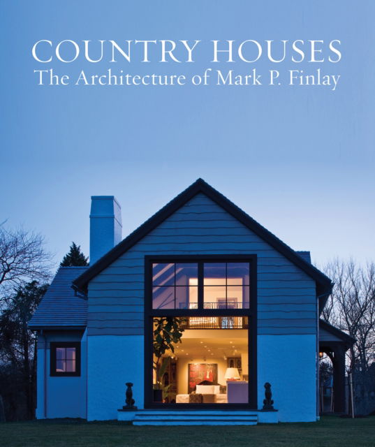 Cover for Mark P. Finlay · Country Houses: The Architecture of Mark P. Finlay (Hardcover Book) (2026)