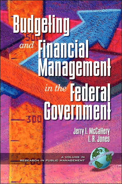 Budgeting and Financial Management in the Federal Government (Pb) (New Americans) - L. R. Jones - Böcker - Information Age Publishing - 9781931576123 - 2001