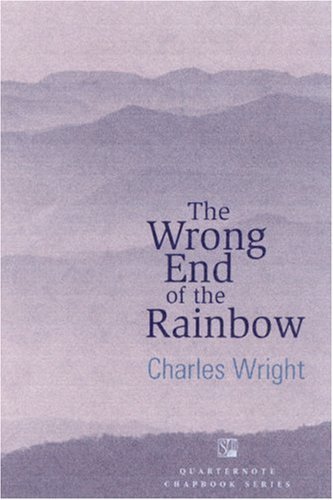Cover for Charles Wright · The Wrong End of the Rainbow: Poems - Quarternote Chapbook Series (Paperback Bog) [First edition] (2005)