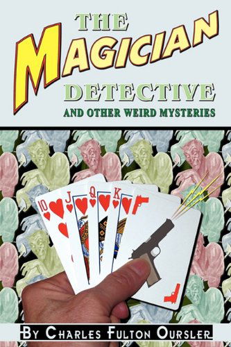 Cover for Fulton Oursler · The Magician Detective: and Other Weird Mysteries (Paperback Book) [First edition] (2010)