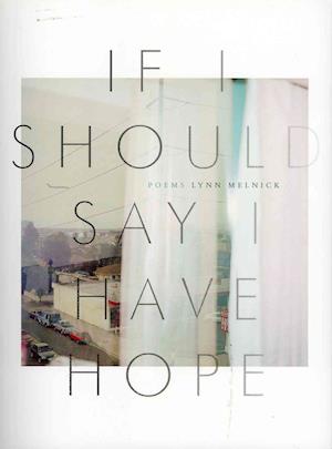 Cover for Lynn Melnick · If I Should Say I Have Hope (Paperback Book) (2012)