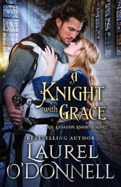 Laurel O'Donnell · A Knight With Grace (Paperback Bog) (2016)