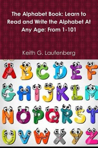 Cover for Keith G. Laufenberg · The Alphabet Book a Book for All Ages (Paperback Book) (2016)