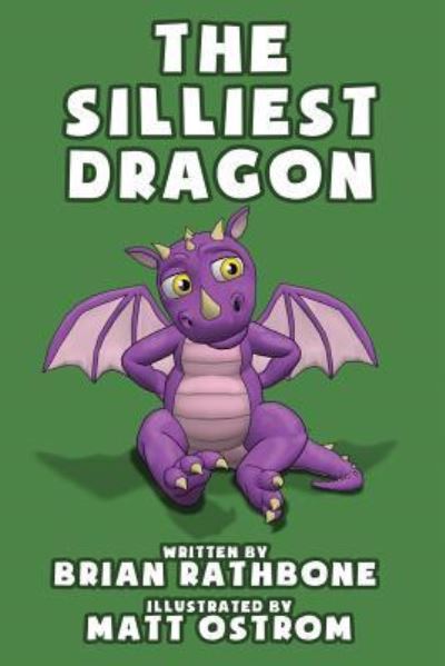 Cover for Brian Rathbone · The Silliest Dragon (Paperback Book) (2016)
