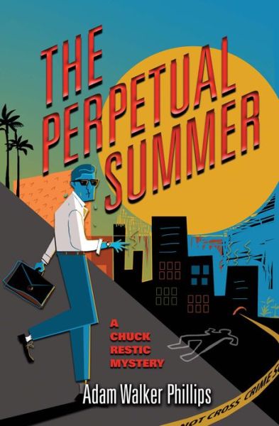 Cover for Adam Walker Phillips · The Perpetual Summer: A Chuck Restic Mystery - Chuck Restic Mysteries (Paperback Book) (2018)