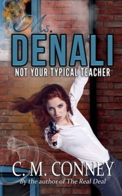 Ms Denali - C M Conney - Books - Ace Lyon Books - 9781947122123 - December 3, 2018