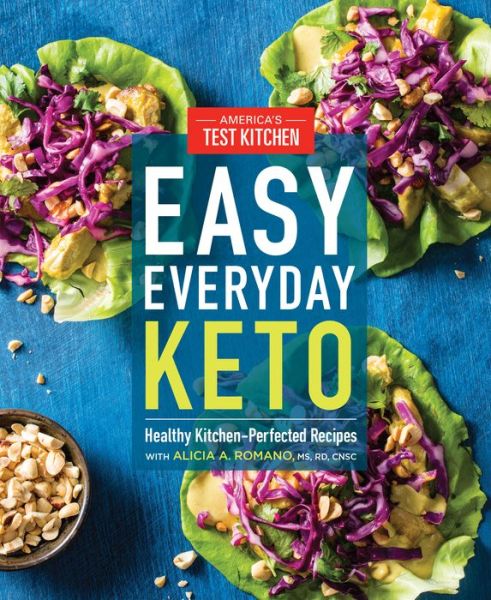 Easy Everyday Keto: Healthy Kitchen-Perfected Recipes for Breakfast, Lunch, Dinner, and In-Between - America's Test Kitchen - Kirjat - America's Test Kitchen - 9781948703123 - tiistai 31. maaliskuuta 2020