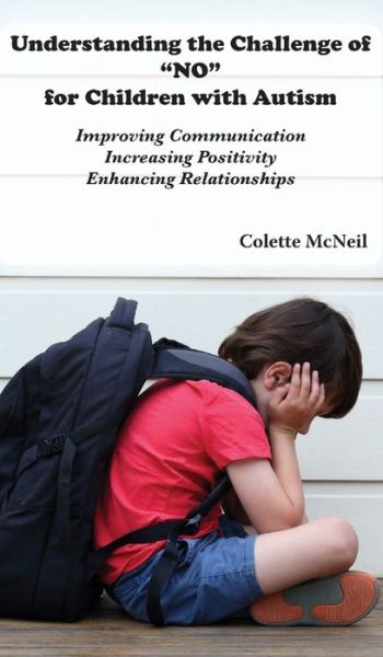 Cover for Colette McNeil · Understanding the Challenge of &quot;NO&quot; for Children with Autism (Hardcover Book) (2018)