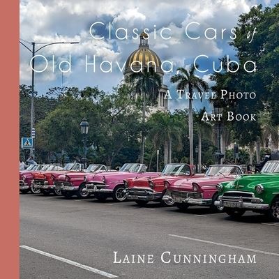 Cover for Laine Cunningham · Classic Cars of Old Havana, Cuba (Book) (2024)