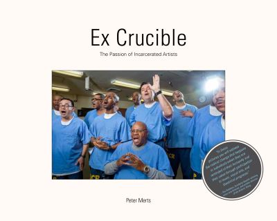 Ex Crucible: The Passion of Incarcerated Artists - Peter Merts - Books - Daylight Books - 9781954119123 - July 21, 2022