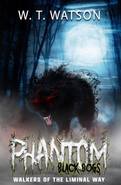 Cover for W T Watson · Phantom Black Dogs (Paperback Book) (2021)