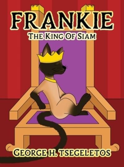 Cover for George H Tsegeletos · Frankie: The king of Siam (Hardcover Book) (2021)