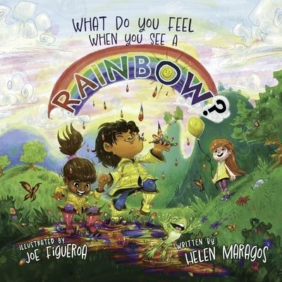 What Do You Feel When You See A Rainbow? - Helen Maragos - Books - Spotlight Publishing - 9781958405123 - August 5, 2022