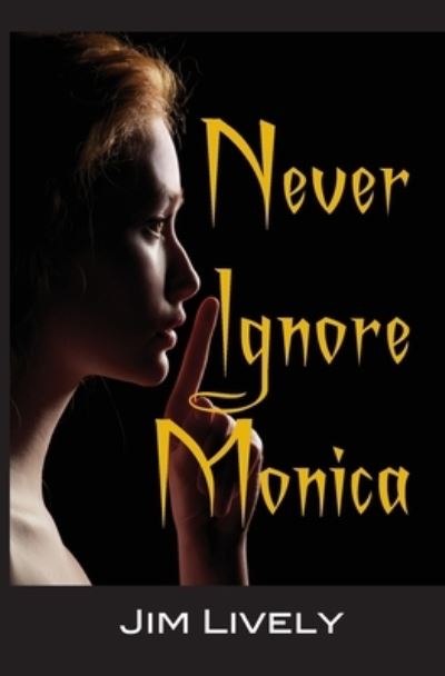 Cover for Jim Lively · Never Ignore Monica! (Bok) (2023)