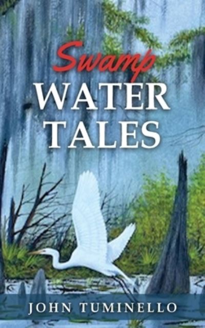 Cover for John Tuminello · Swamp Water Tales (Book) (2022)