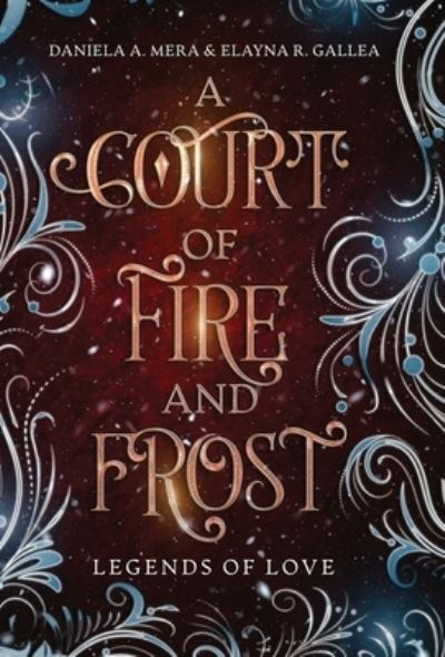 Cover for Daniela A. Mera · Court of Fire and Frost : a Romeo and Juliet Retelling (Book) (2023)