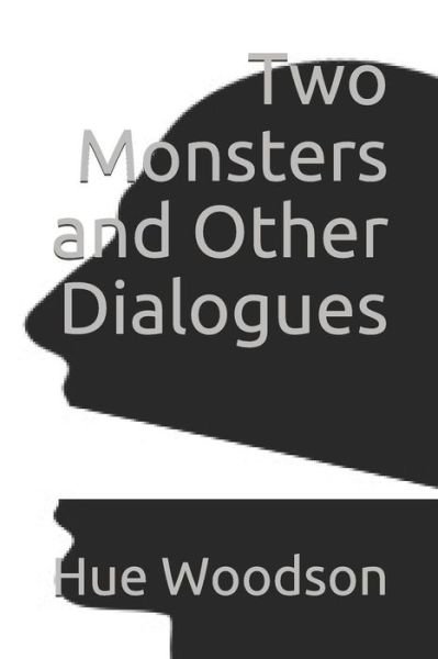 Cover for Hue Woodson · Two Monsters and Other Dialogues (Pocketbok) (2017)