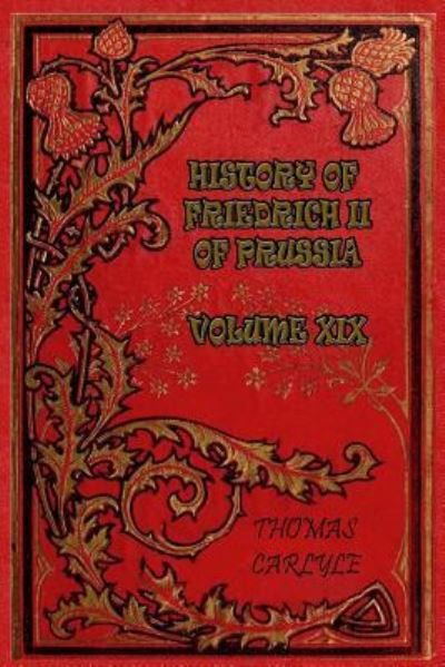 Cover for Thomas Carlyle · History of Friedrich II of Prussia - Volume XIX (Paperback Book) (2017)