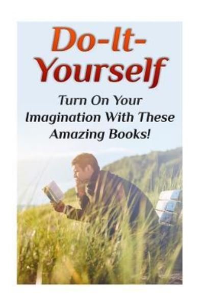 Do-It-Yourself - Nathan Rogers - Livres - Createspace Independent Publishing Platf - 9781981427123 - 5 décembre 2017