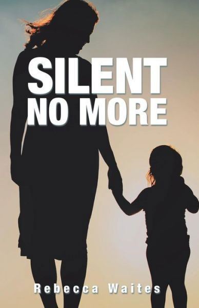 Cover for Rebecca Waites · Silent No More (Pocketbok) (2018)