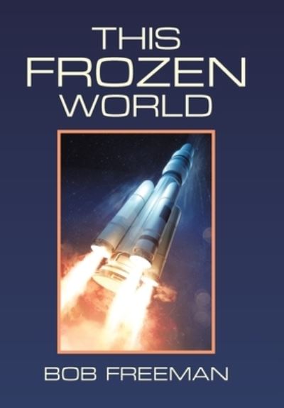 Cover for Bob Freeman · This Frozen World (Hardcover Book) (2020)