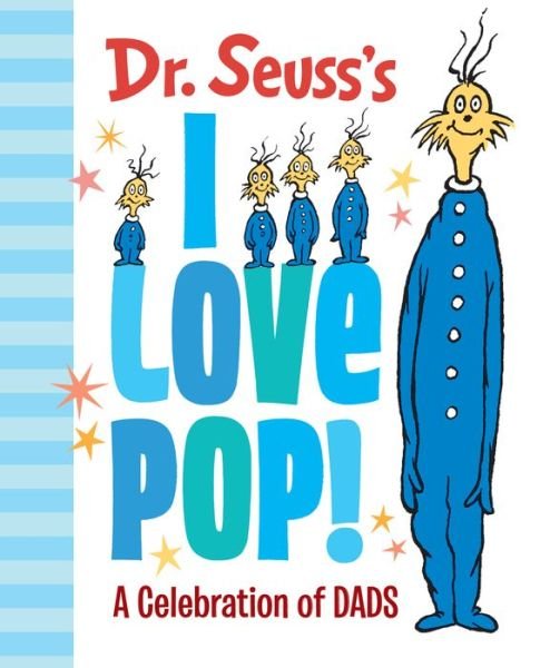 Cover for Dr. Seuss · Dr. Seuss's I Love Pop!: A Celebration of Dads - Dr. Seuss's Gift Books (Hardcover Book) (2019)