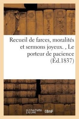 Cover for Techener · Recueil De Farces, Moralites et Sermons Joyeux., Le Porteur De Pacience (Paperback Bog) (2016)