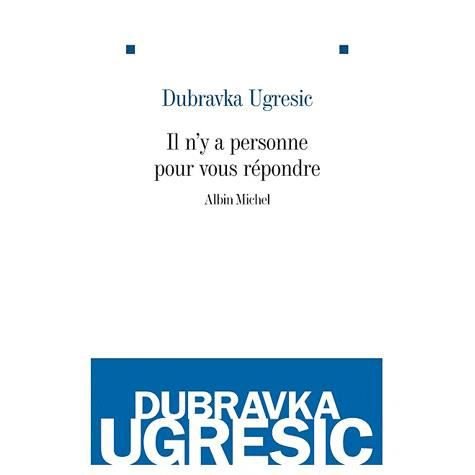 Cover for Dubravka Ugresic · Il N'y a Personne Pour Vous Repondre (Collections Litterature) (French Edition) (Paperback Bog) [French edition] (2010)