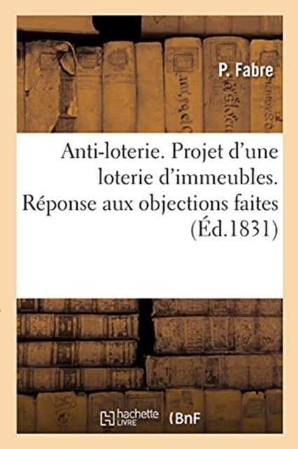 Cover for P Fabre · Anti-Loterie. Projet d'Une Loterie d'Immeubles. Reponse Aux Objections Faites. 2e Edition (Paperback Book) (2020)