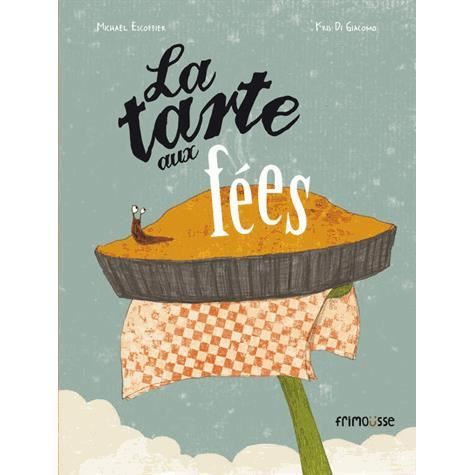 Cover for Michael Escoffier · La tarte aux fees (Hardcover Book) (2013)