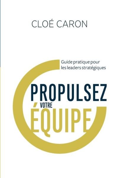 Cover for Cloé Caron · Propulsez votre equipe (Paperback Book) (2020)