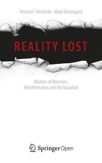 Cover for Vincent F. Hendricks · Reality Lost: Markets of Attention, Misinformation and Manipulation (Paperback Book) [1st ed. 2019 edition] (2018)