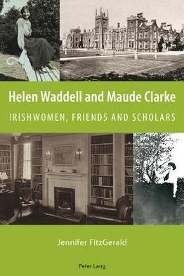 Cover for Jennifer FitzGerald · Helen Waddell and Maude Clarke: Irishwomen, Friends and Scholars (Paperback Book) [New edition] (2012)