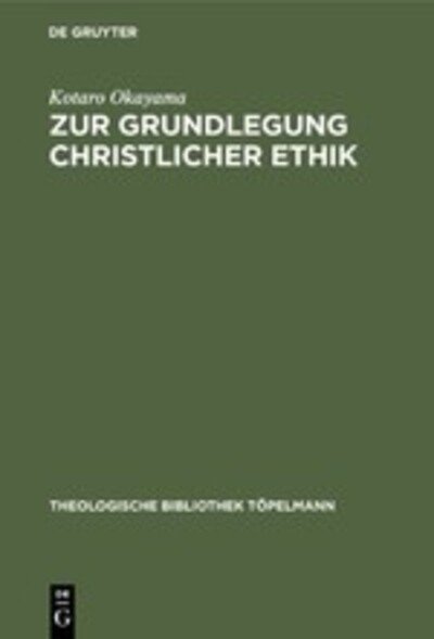 Cover for Ko?taro? Okayama · Zur Grundlegung christlicher Ethik (Buch) [1. Aufl. edition] (1977)