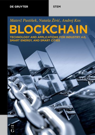 Cover for Matevz Pustisek · Blockchain: Technology and Applications for Industry 4.0, Smart Energy, and Smart Cities - De Gruyter STEM (Paperback Book) (2021)