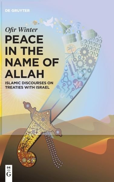 Cover for Ofir Winter · Peace in the Name of Allah: Islamic Discourses on Treaties with Israel - De Gruyter Contemporary Social Sciences (Innbunden bok) (2022)