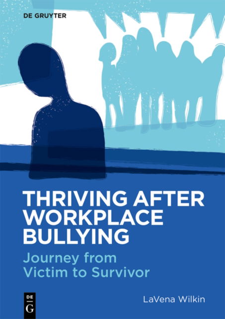 LaVena Wilkin · Thriving After Workplace Bullying: Journey from Victim to Survivor (Paperback Book) (2024)