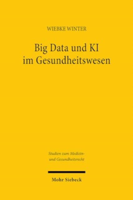 Cover for Wiebke Winter · Big Data und KI im Gesundheitswesen: Zwischen Innovation und Informationeller Selbstbestimmung - Studien zum Medizin- und Gesundheitsrecht (Paperback Book) (2023)