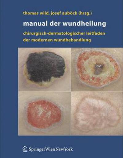Cover for Manual Der Wundheilung: Chirurgisch-Dermatologischer Leitfaden Der Modernen Wundbehandlung (Book) [2007 edition] (2006)
