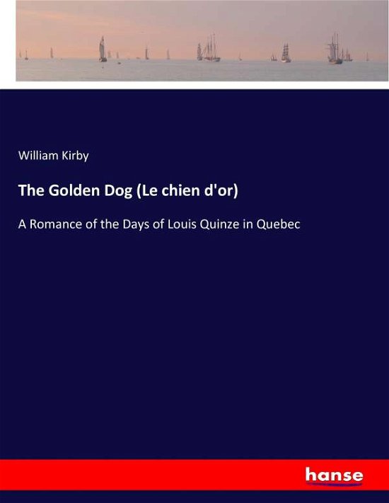 The Golden Dog (Le chien d'or) - Kirby - Livres -  - 9783337008123 - 23 avril 2017